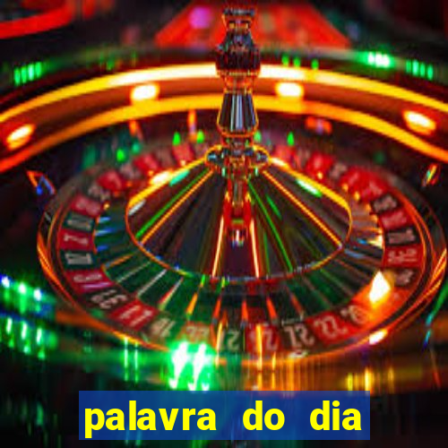 palavra do dia jogo contexto